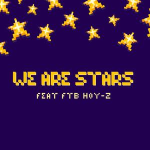 We Are Stars (feat. FTB Hoy-Z)