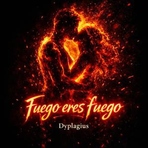 Fuego eres Fuego