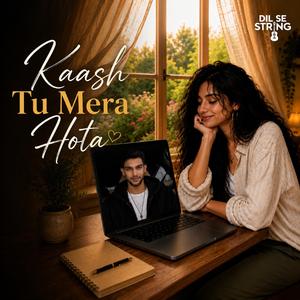 Kaash Tu Mera Hota (feat. Falguni Patel)