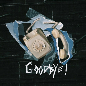 GOODBYE!