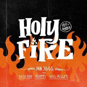Holy Fire (feat. Abel Miller, El Vetti & Big Da Don)