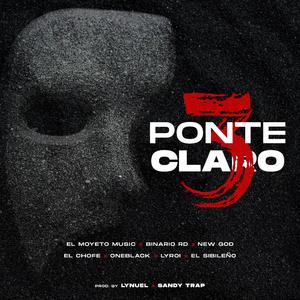Ponte Claro 3 (feat. New God, El Chofe, El Moyeto, Binario RD, Lyroi, OneBlack & El Sibileño)