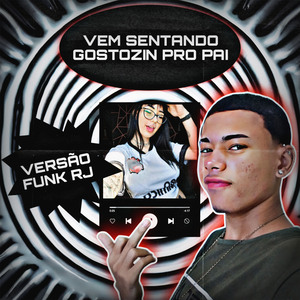 Vem Sentando Gostosin Pro Pai: Versão Funk RJ