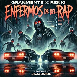Enfermos de del Rap (feat. GranMente El Verídico)