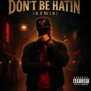 Don't be hatin (Remix)