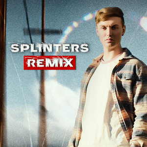 Splinters (Remix)