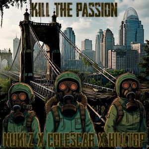 KILL THE PASSION (feat. NUKLZ & coleSCAR)