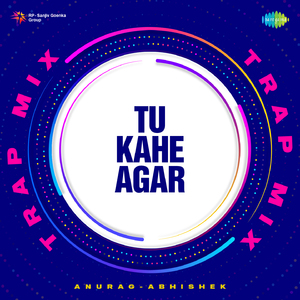 Tu Kahe Agar - Trap Mix
