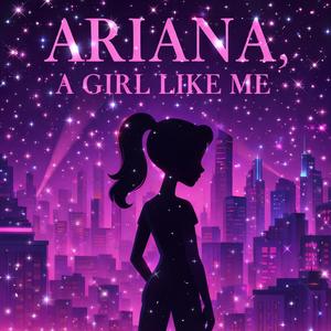 Ariana, A Girl Like Me (Pop Version)