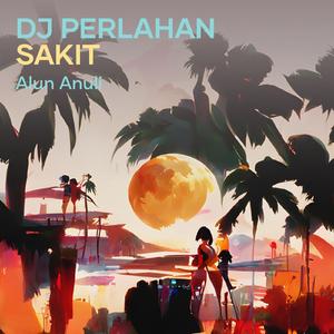 Dj Perlahan Sakit