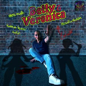 Betty & Veronica (feat. Huzaifa Wasim, Wes Malik & Mannu)