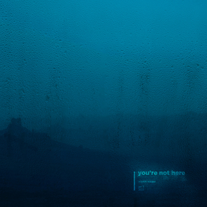 you’re not here (Slowed + Reverb)