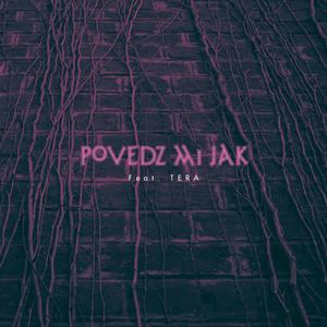 Povedz mi jak (feat. TERA)