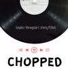 Serpiko - ChOpPEd (feat. Renegade & Jimmy Pi$tolz)