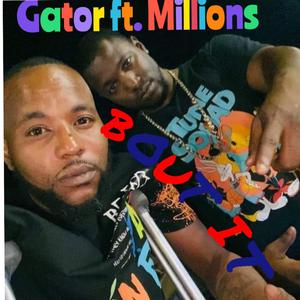 Bout It (feat. Gator)