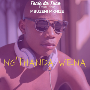 Ng'thanda Wena (feat. Mbuzeni Mkhize)