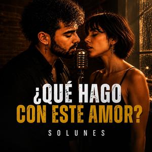 ¿QUÉ HAGO CON ESTE AMOR? Soul Blues en Español