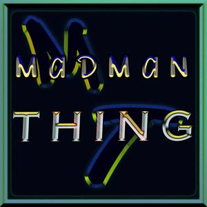 MAD MAN THING