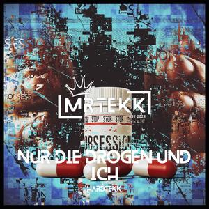 Nur die Drogen und ich (feat. TEKKISLOVE) (Hardtekk)