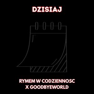 Dzisiaj (feat. GoodByeWorld)