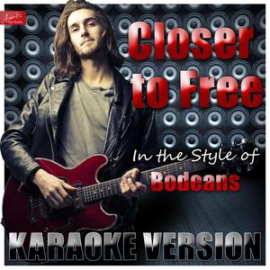 Closer to Free (Tv Theme From 'Party of Five') [In the Style of Bodeans] [Karaoke Version]