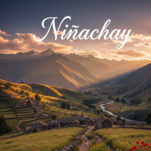 Niñachay (Huayno Andino)