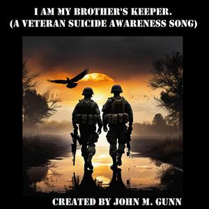 I am my brother's keeper. (A veteran suicide awareness song)