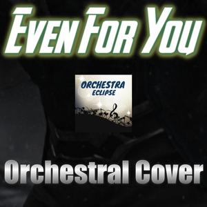 Even For You