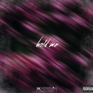 HOLD ME
