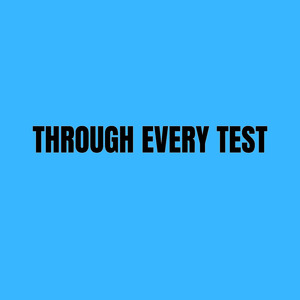 Through Every Test