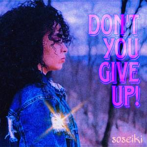 Dont You Give Up