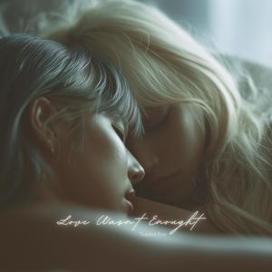 Love Wasn’t Enough