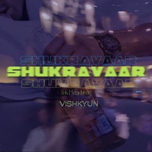Shukravaar (Ink Heart Remix)