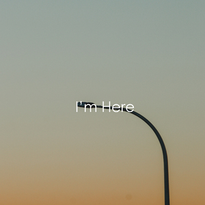 I'm Here