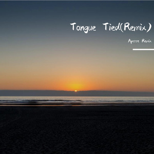Daitshi-Tongue Tied(Remix)（Aprrre remix）