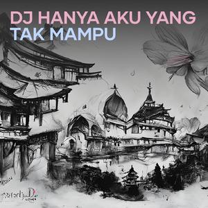 Dj Hanya Aku Yang Tak Mampu
