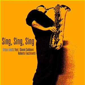 Sing, Sing, Sing (feat. Gianni Sabbioni & Roberto 'Bobo' Facchinetti)
