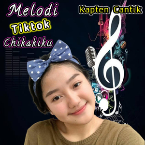 Melodi Tiktok Chikakiku