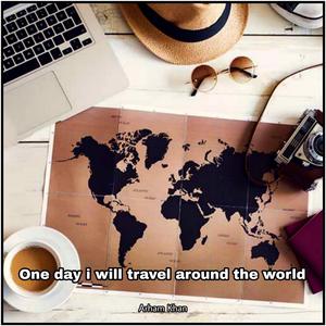 One Day I Will Travel Around the World
