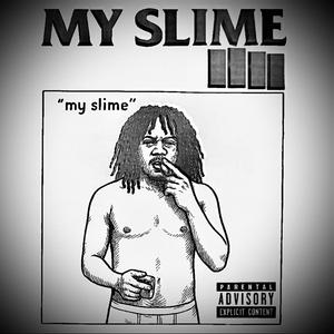 My Slime (feat. WalkdownA3 & Babychainleek)