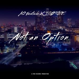 Not an Option (feat. ISØTÖPE)