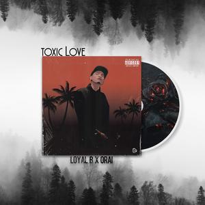 Toxic Love (feat. Loyal B, Orai & Nanai)