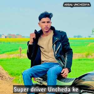 Super Driver Uncheda Ke