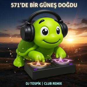 571'de Bir Güneş Doğdu (Club Remix)