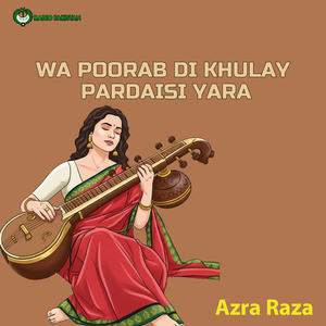 Wa Poorab Di Khulay Pardaisi Yara