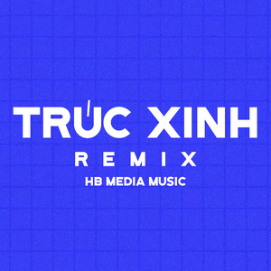 TRUC XINH (Remix)