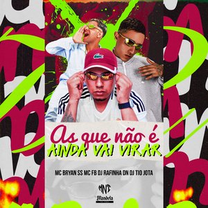 As Que Não É Ainda Vai Virar