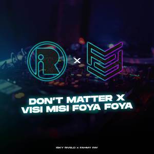 Don't Matter X Visi Misi Foya Foya
