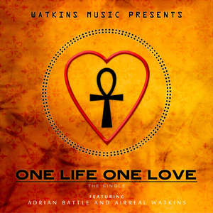 One Life One Love (feat. Adrian Battle & Airreal Watkins)