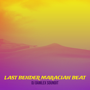 Last Bender Maracian Beat